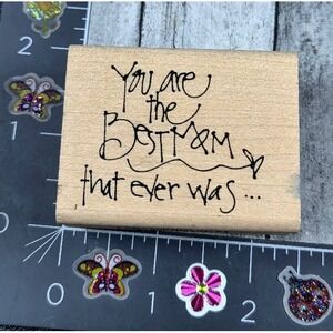 Print Works You Are The Best Mom Ever E2596 Rubber Stamp #R26